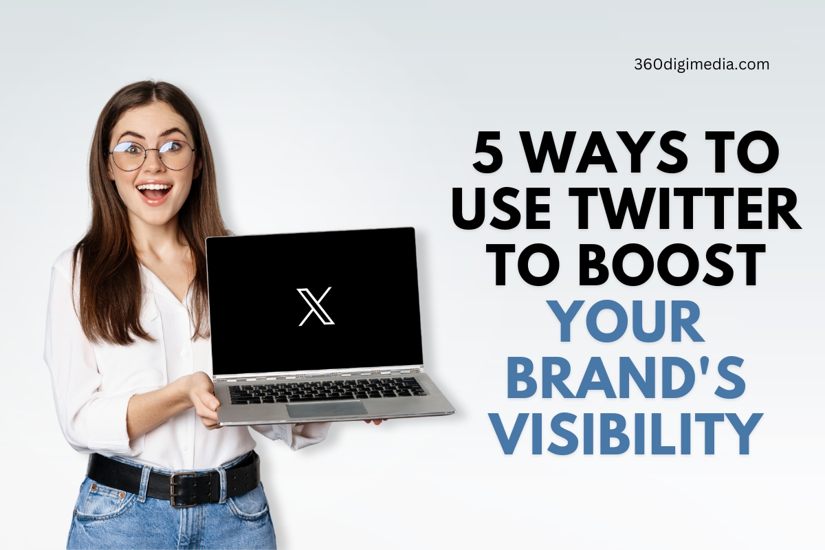 5 Ways to Use Twitter to Boost Your Brand's Visibility