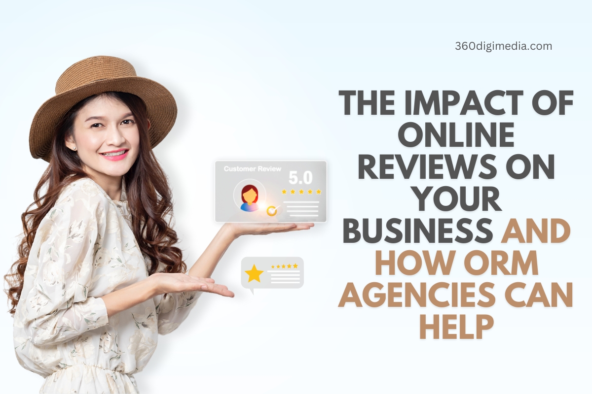 The Impact of Online Reviews on Your Business and How ORM Agencies Can Help